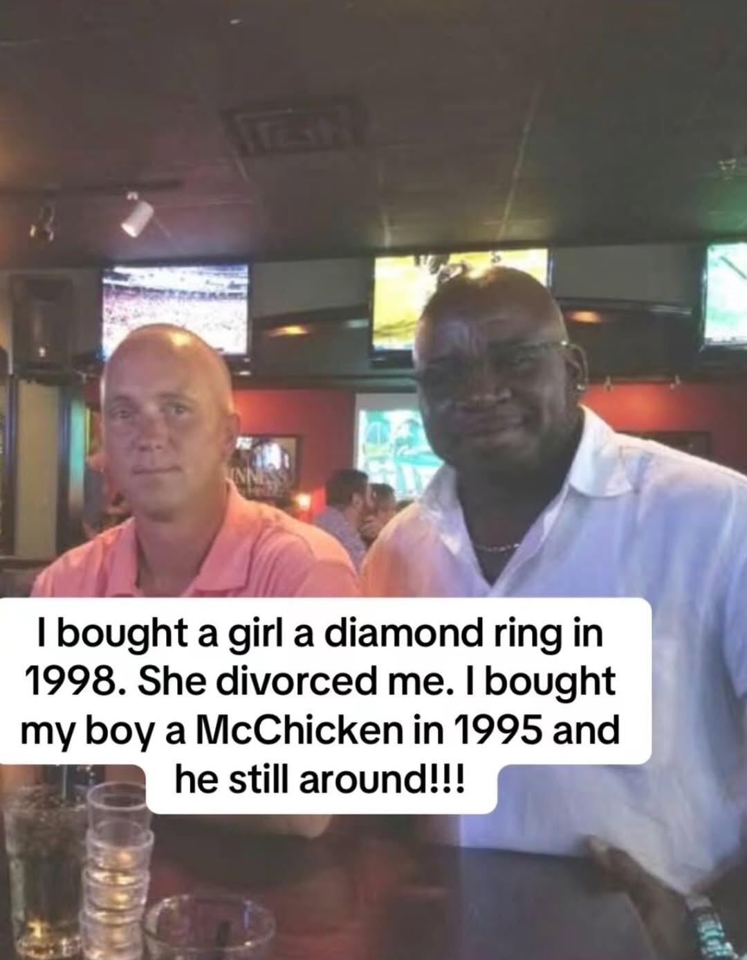 I bought a girl a diamond ring in 1998. She divorced me. I bought my boy a McChicken in 1995 and he still around!!!