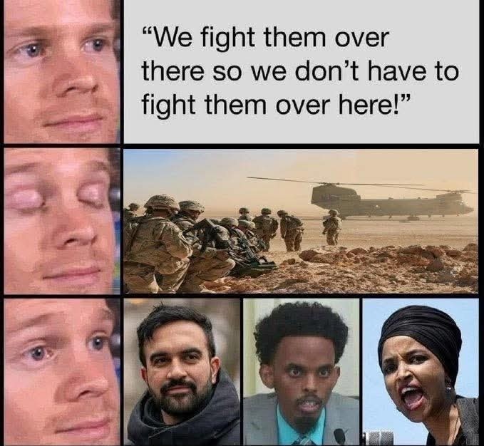 We fight them over there so we don't have to fight them over here!