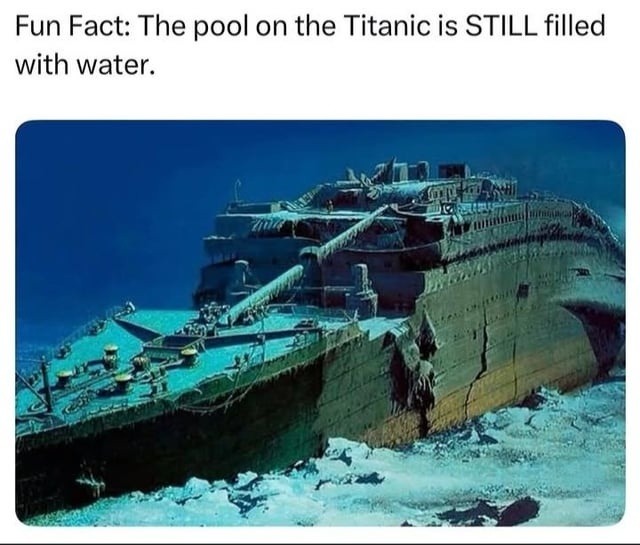 Fun Fact: The pool on the Titanic is STILL filled with water.