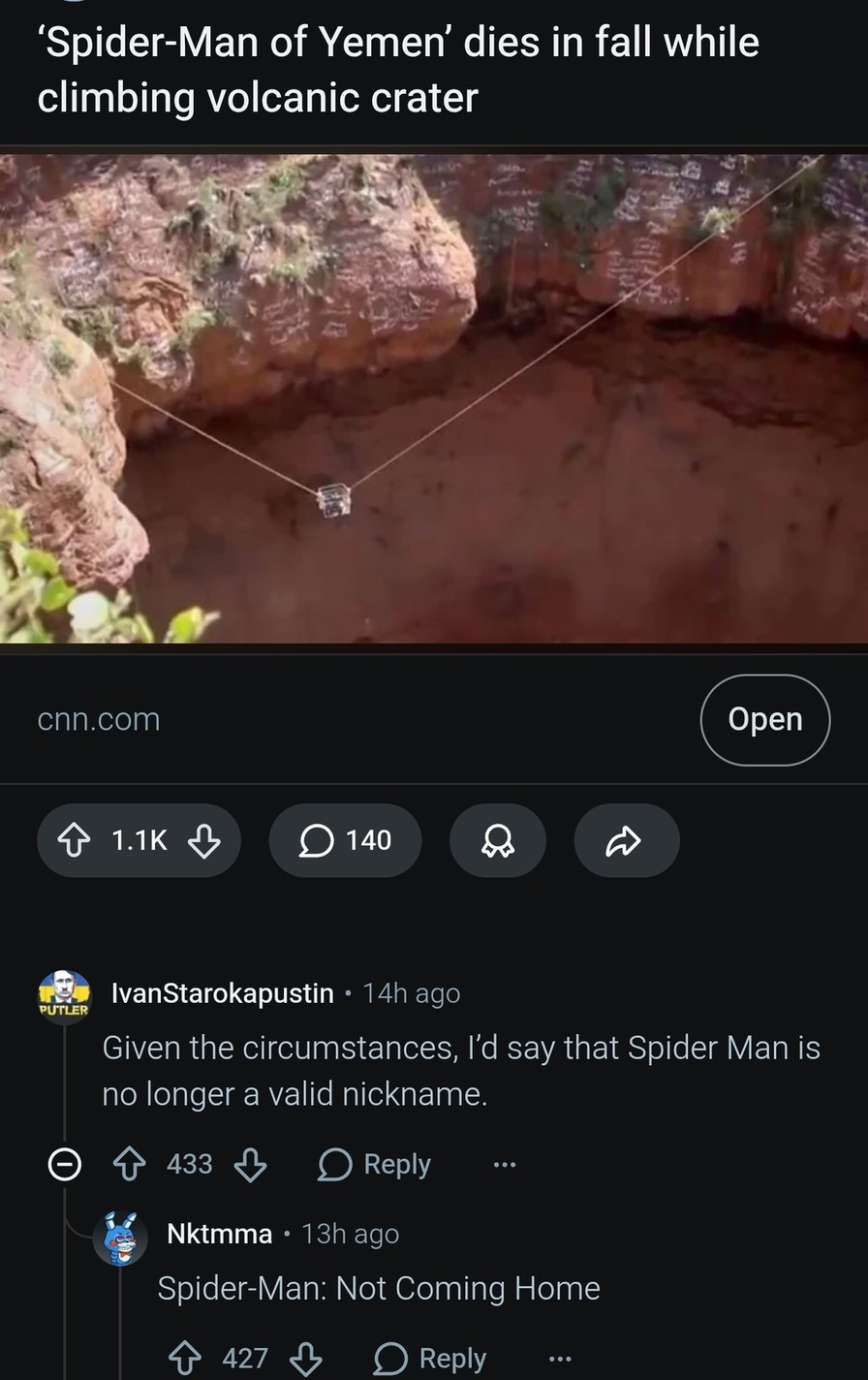 'Spider-Man of Yemen' dies in fall while climbing volcanic crater. Given the circumstances, I'd say that Spider Man is no longer a valid nickname. Spider-Man: Not Coming Home.