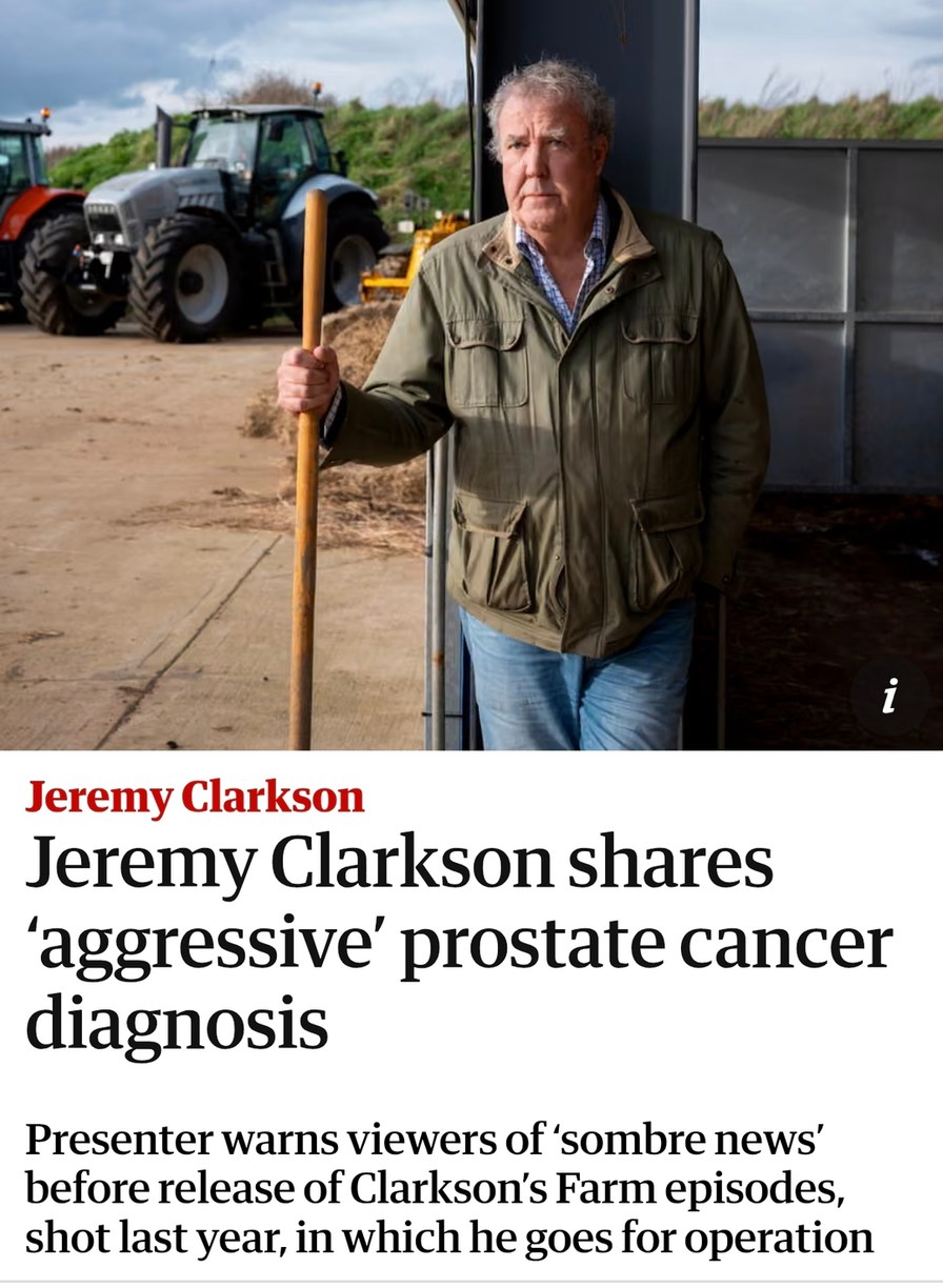 Jeremy Clarkson Jeremy Clarkson shares 'aggressive' prostate cancer diagnosis Presenter warns viewers of 'sombre news' before release of Clarkson's Farm episodes, shot last year, in which he goes for operation