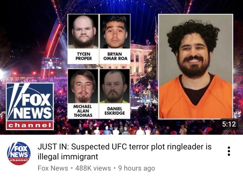 FOX NEWS CHANNEL TYCEN PROPER BRYAN OMAR ROA MICHAEL ALAN THOMAS DANIEL ESKRIDGE JUST IN: Suspected UFC terror plot ringleader is illegal immigrant Fox News 488K views 9 hours ago