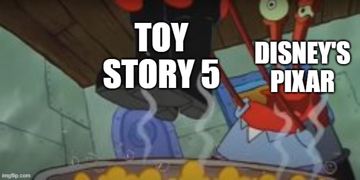 TOY STORY 5 DISNEY'S PIXAR. The image shows Mr. Krabs from Spongebob Squarepants looking stressed or overwhelmed, with 'Toy Story 5' on one side and 'Disney's Pixar' on the other, implying pressure or difficulty related to the movie.