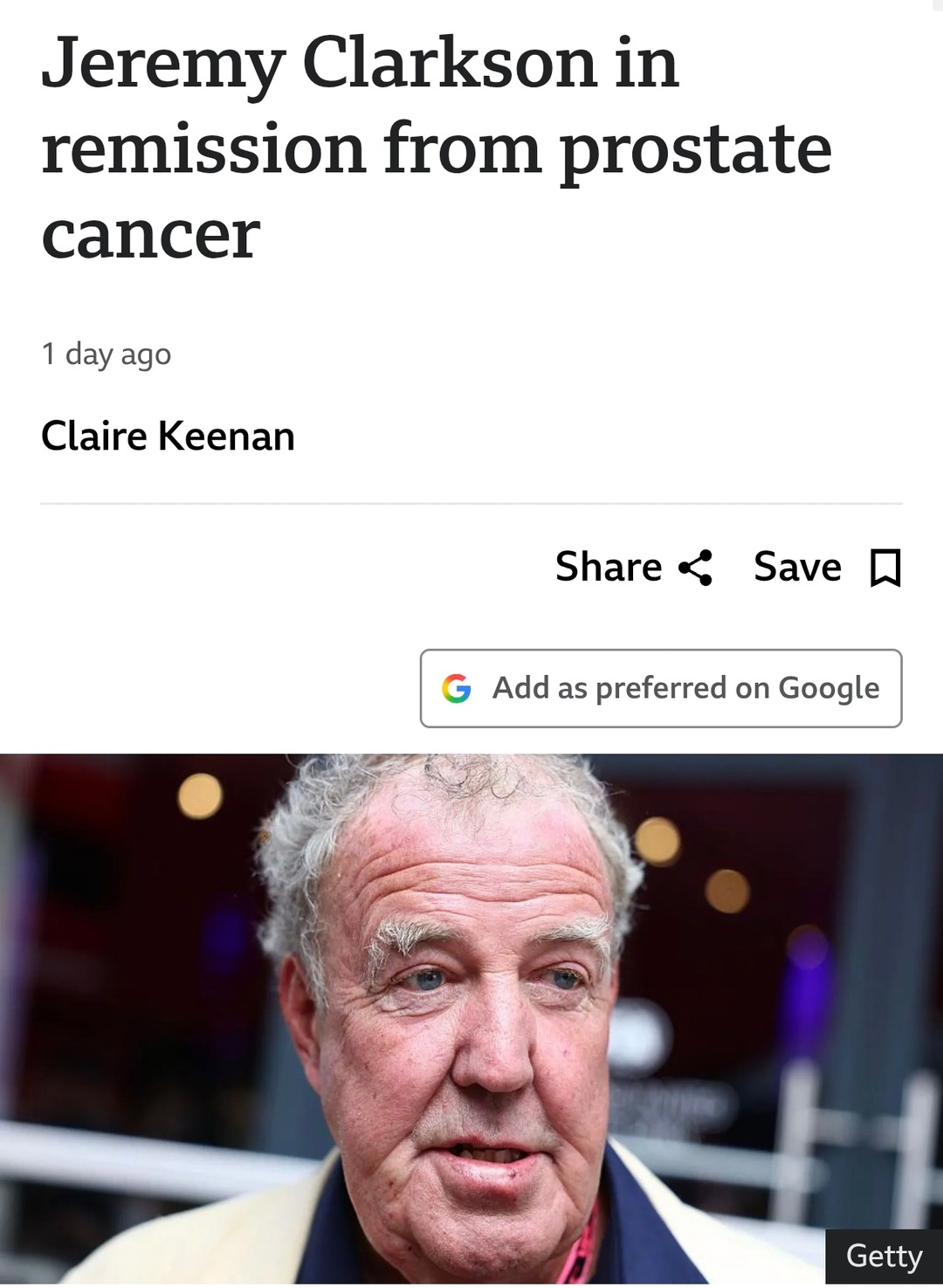 Jeremy Clarkson in remission from prostate cancer. 1 day ago. Claire Keenan. Share. Save. Add as preferred on Google. Getty.