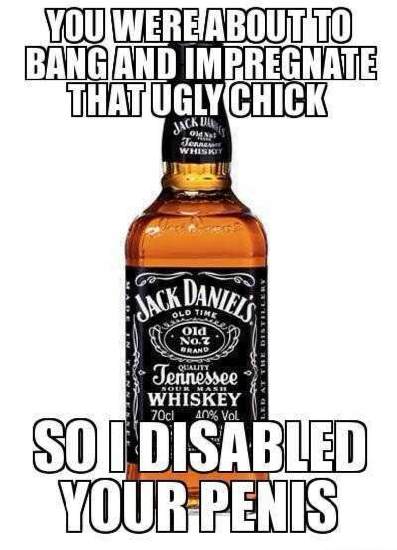 YOU WERE ABOUT TO BANG AND IMPREGNATE THAT UGLY CHICK SO I DISABLED YOUR PENIS Jack Daniel's Old Time Old No. 7 Brand Tennessee Quality Sour Mash Whiskey 70cl 40% Vol.
