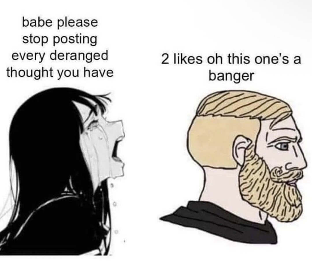 babe please stop posting every deranged thought you have. 2 likes oh this one's a banger.