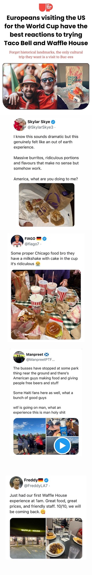 Europeans visiting the US for the World Cup have the best reactions to trying Taco Bell and Waffle House. Forget historical landmarks, the only cultural trip they want is a visit to Buc-ees. Skylar Skye: I know this sounds dramatic but this genuinely felt like an out of earth experience. Massive burritos, ridiculous portions and flavours that make 