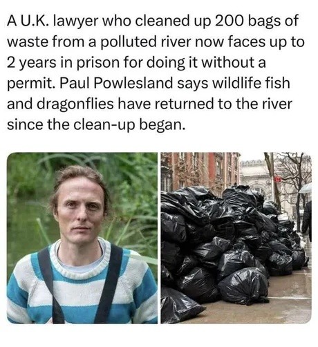 A U.K. lawyer who cleaned up 200 bags of waste from a polluted river now faces up to 2 years in prison for doing it without a permit. Paul Powlesland says wildlife fish and dragonflies have returned to the river since the clean-up began.