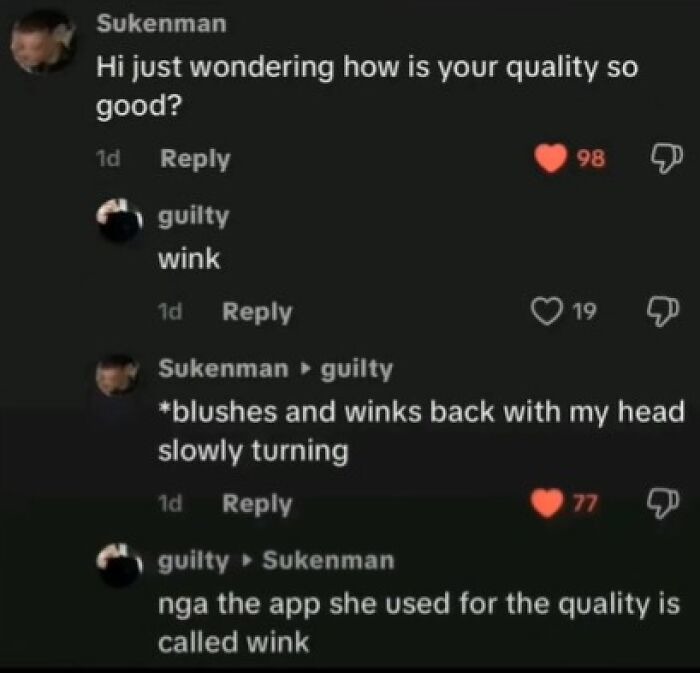 Sukenman: Hi just wondering how is your quality so good? guilty: wink Sukenman: *blushes and winks back with my head slowly turning guilty: nga the app she used for the quality is called wink