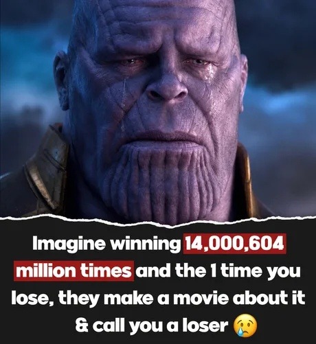 Imagine winning 14,000,604 million times and the 1 time you lose, they make a movie about it & call you a loser 😭