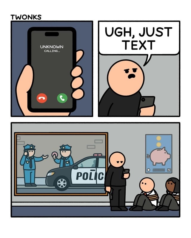 UNKNOWN CALLING... UGH, JUST TEXT