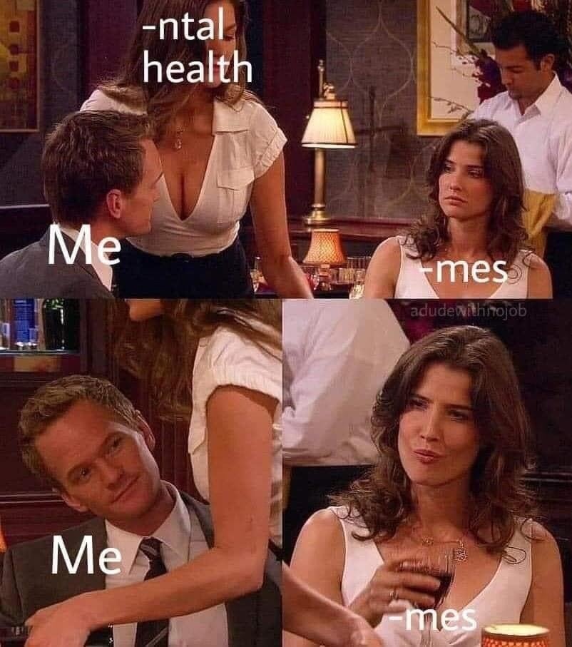 Me -ntal health Me -mes adudewithnojob