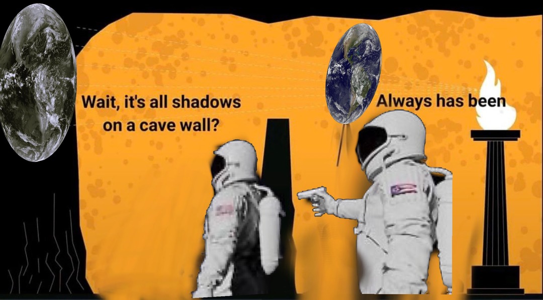 Wait, it's all shadows on a cave wall? Always has been