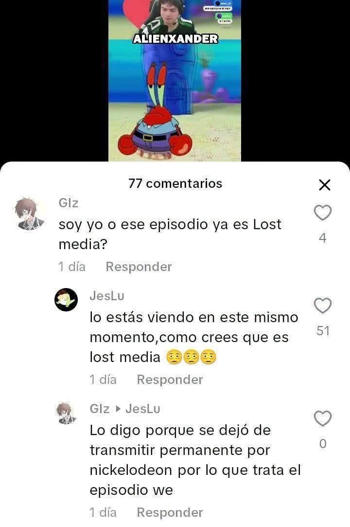 ALIENXANDER. 77 comentarios. Glz: ¿soy yo o ese episodio ya es Lost media? JesLu: lo estás viendo en este mismo momento, ¿cómo crees que es lost media? 🤨🤨🤨 Glz ▸ JesLu: Lo digo porque se dejó de transmitir permanentemente por Nickelodeon por lo que trata el episodio we.