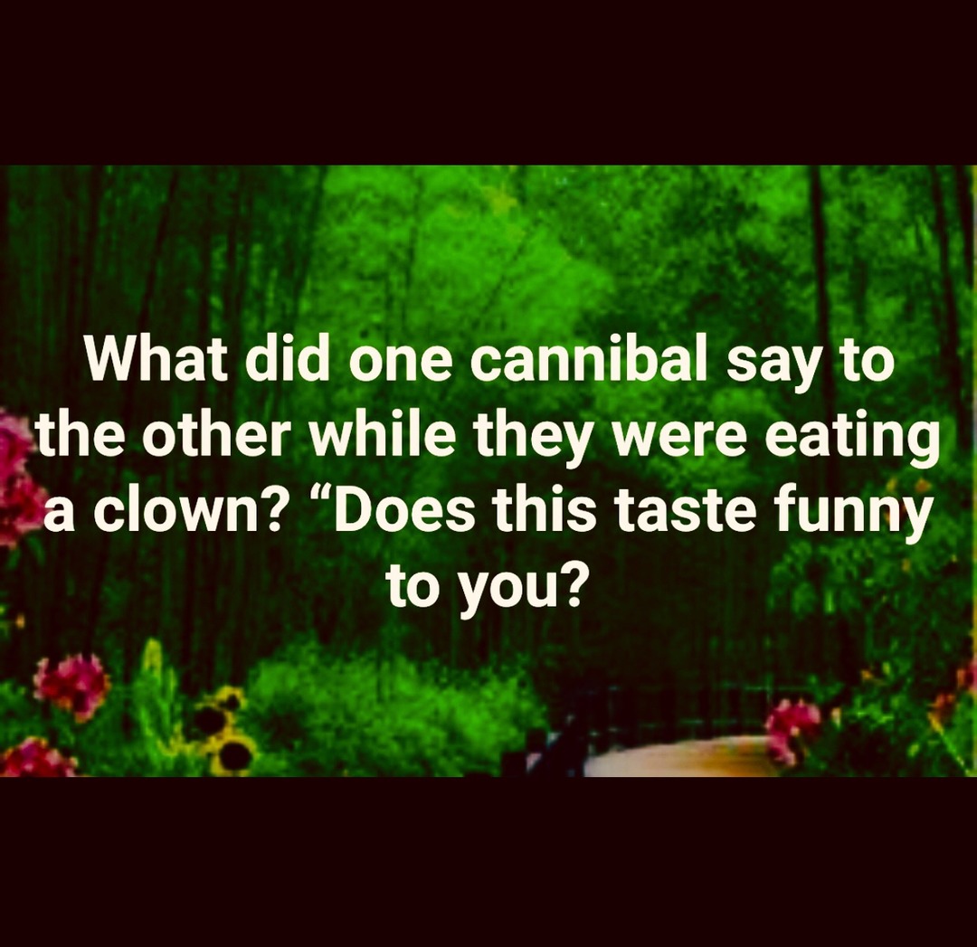 What did one cannibal say to the other while they were eating a clown? 