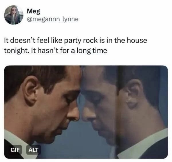 It doesn't feel like party rock is in the house tonight. It hasn't for a long time