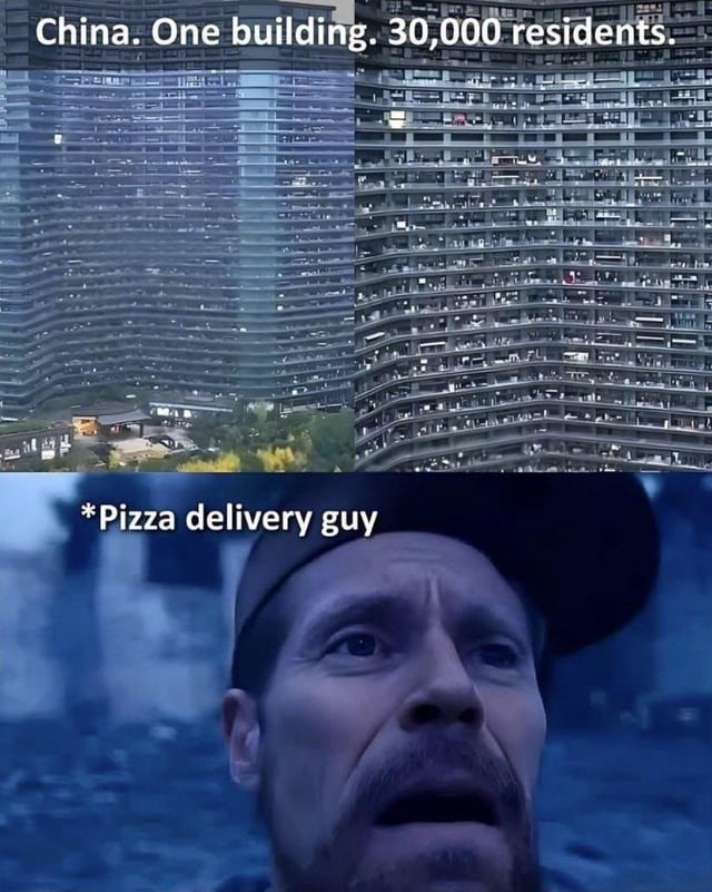 China. One building. 30,000 residents. *Pizza delivery guy