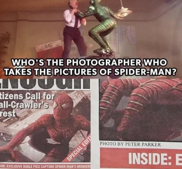 WHO'S THE PHOTOGRAPHER WHO TAKES THE PICTURES OF SPIDER-MAN? Citizens Call for Wall-Crawler's Arrest. SPECIAL EDITION. EXCLUSIVE BUGLE PICS CAPTURE SPIDER-MAN'S MISDEEDS. PHOTO BY PETER PARKER. INSIDE: E. BIG.