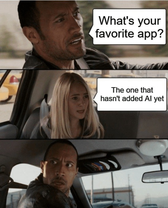 What's your favorite app? The one that hasn't added AI yet