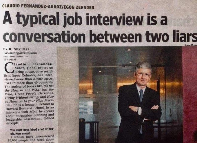 CLAUDIO FERNANDEZ-ARAOZ/EGON ZEHNDER
A typical job interview is a conversation between two liars
BY R. SUKUMAR
sukumar.r@livemint.com
NEW DELHI
Claudio Fernandez-Araoz, global expert on hiring at executive search firm Egon Zehnder, has interviewed more than 20,000 executives in more than 40 countries. The author of books like It's not the How or th