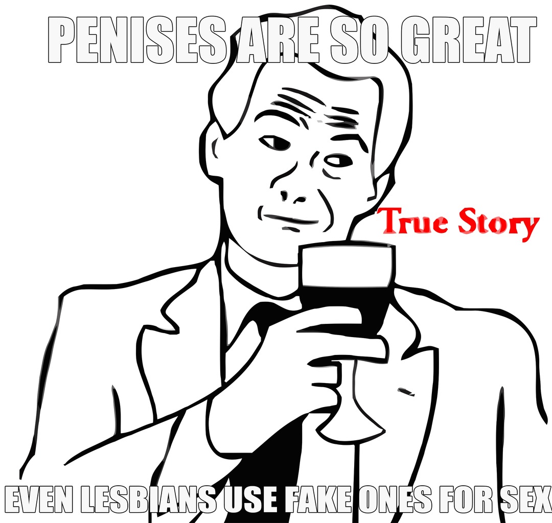 PENISES ARE SO GREAT True Story EVEN LESBIANS USE FAKE ONES FOR SEX