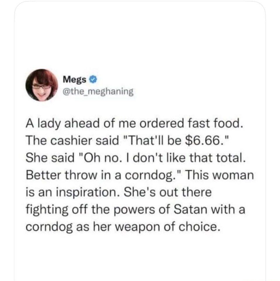 A lady ahead of me ordered fast food. The cashier said 