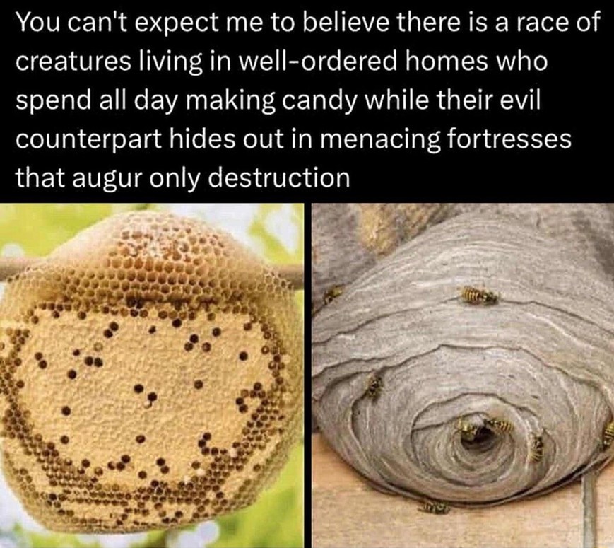 You can't expect me to believe there is a race of creatures living in well-ordered homes who spend all day making candy while their evil counterpart hides out in menacing fortresses that augur only destruction