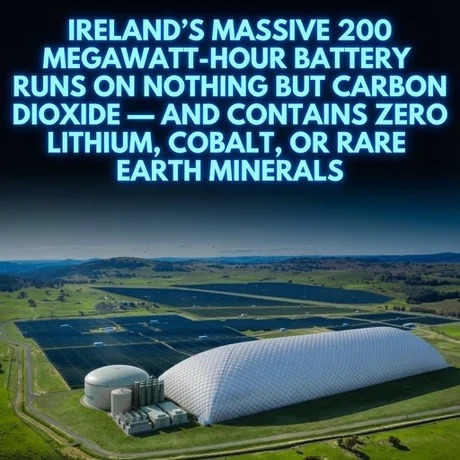 Ireland's massive 200 megawatt-hour battery runs on nothing but carbon dioxide — and contains zero lithium, cobalt, or rare earth minerals