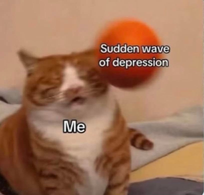 Sudden wave of depression Me