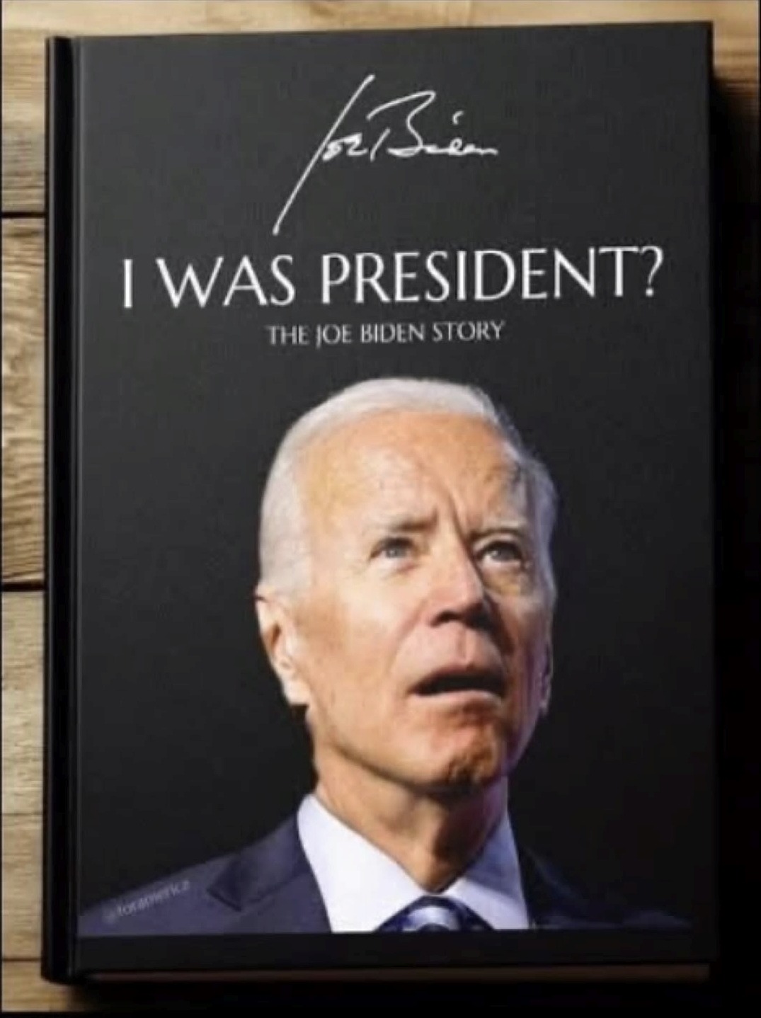 I WAS PRESIDENT? THE JOE BIDEN STORY
