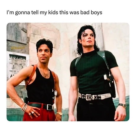 I'm gonna tell my kids this was bad boys