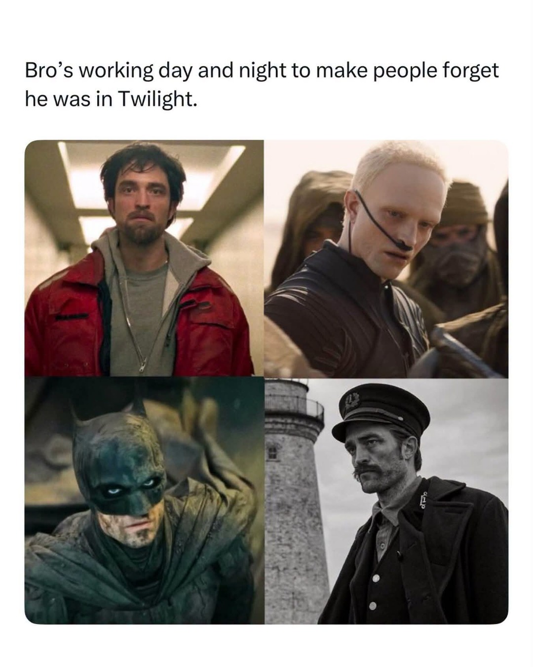 Bro's working day and night to make people forget he was in Twilight.