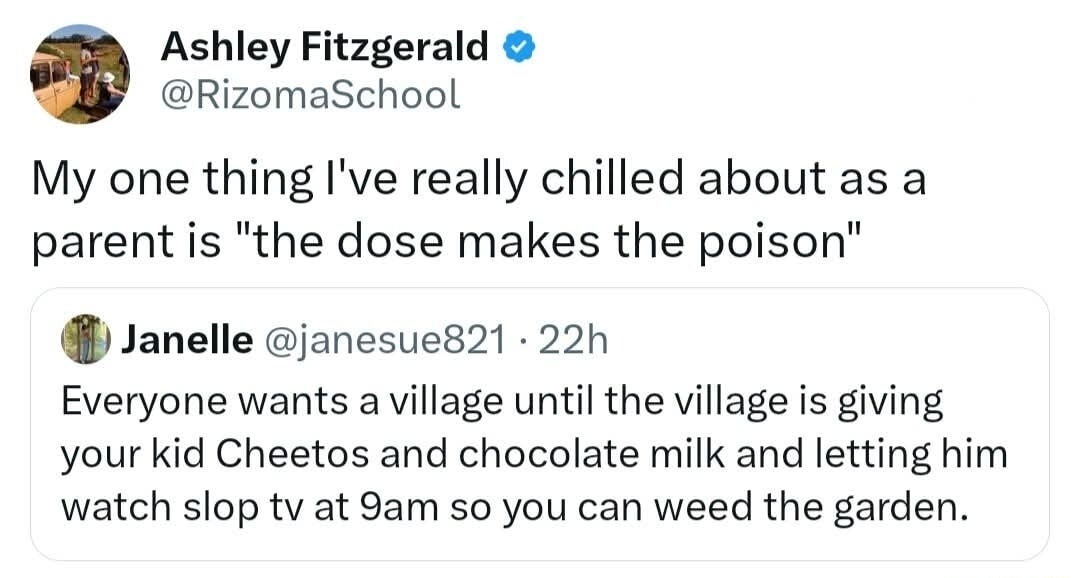 Ashley Fitzgerald @RizomaSchool My one thing I've really chilled about as a parent is 