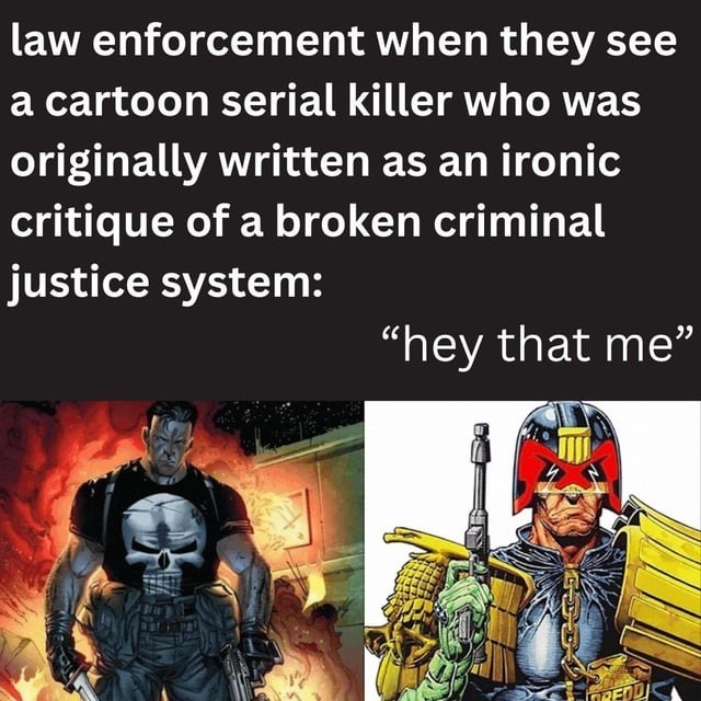 law enforcement when they see a cartoon serial killer who was originally written as an ironic critique of a broken criminal justice system: 