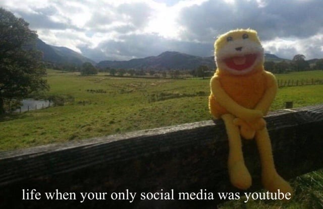 life when your only social media was youtube