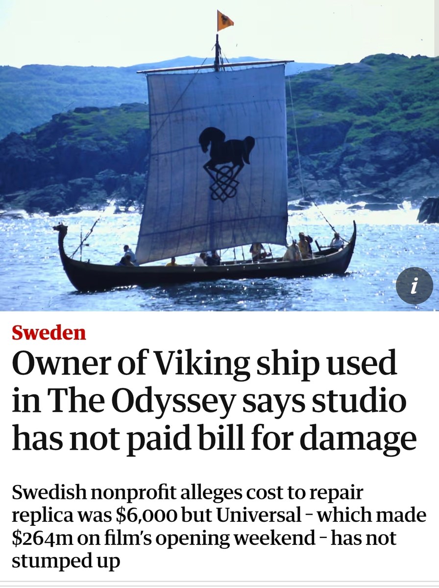 Sweden. Owner of Viking ship used in The Odyssey says studio has not paid bill for damage. Swedish nonprofit alleges cost to repair replica was $6,000 but Universal - which made $264m on film's opening weekend - has not stumped up.
