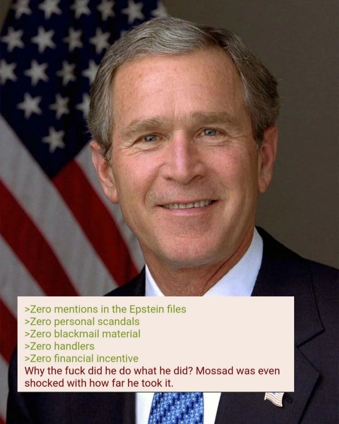 Zero mentions in the Epstein files Zero personal scandals Zero blackmail material Zero handlers Zero financial incentive Why the fuck did he do what he did? Mossad was even shocked with how far he took it.