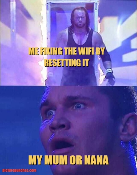 ME FIXING THE WIFI BY RESETTING IT MY MUM OR NANA