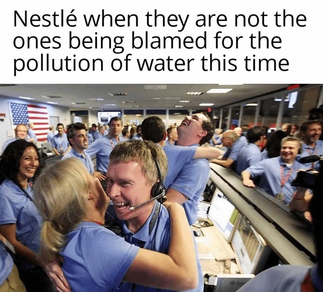Nestlé when they are not the ones being blamed for the pollution of water this time