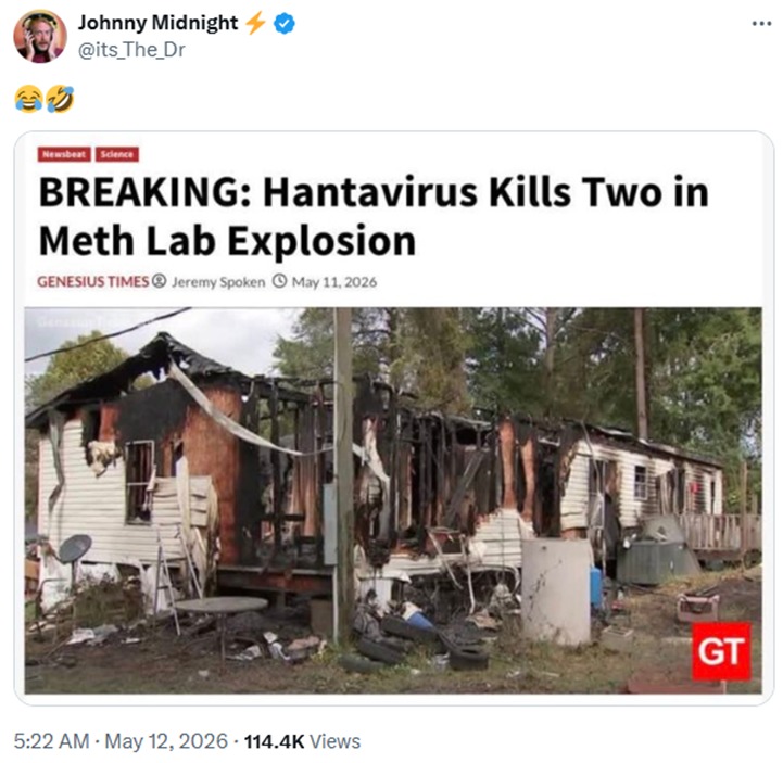 BREAKING: Hantavirus Kills Two in Meth Lab Explosion. GENESIUS TIMES Jeremy Spoken May 11, 2026. Johnny Midnight @its_The_Dr. Laughing emojis.