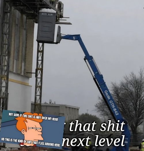 NOT SURE IF THIS SHIT IS WAY OVER MY HEAD OR THIS IS THE KIND OF SHIT THAT FLIES AROUND HERE. That shit next level. A portable toilet is being lifted by a boom lift to a high floor of a building under construction.