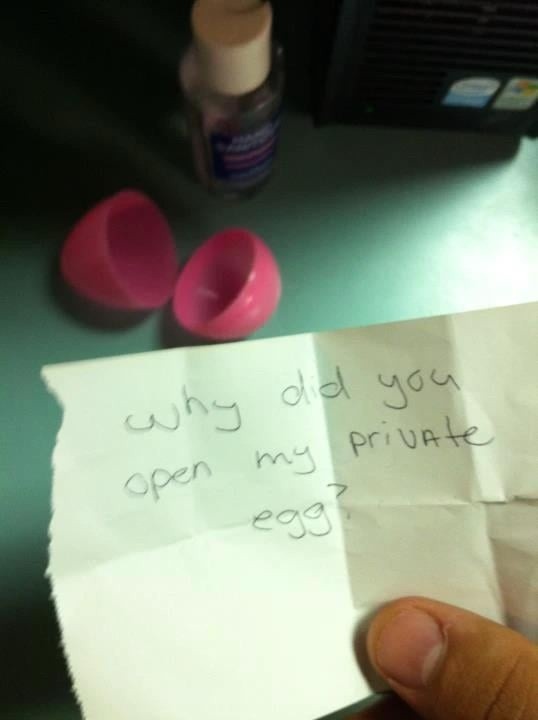 Why did you open my private egg?