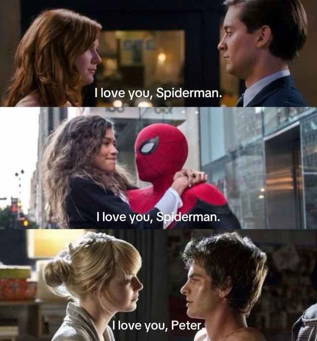 I love you, Spiderman. I love you, Spiderman. I love you, Peter.