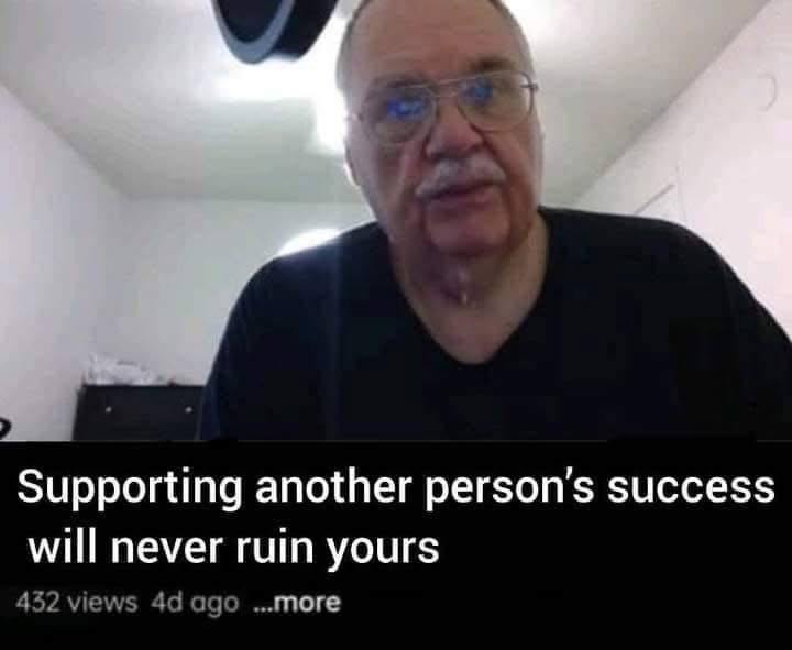 Supporting another person's success will never ruin yours