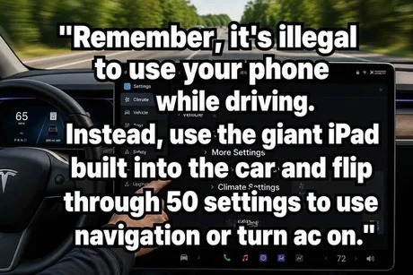 Remember, it's illegal to use your phone while driving. Instead, use the giant iPad built into the car and flip through 50 settings to use navigation or turn ac on.