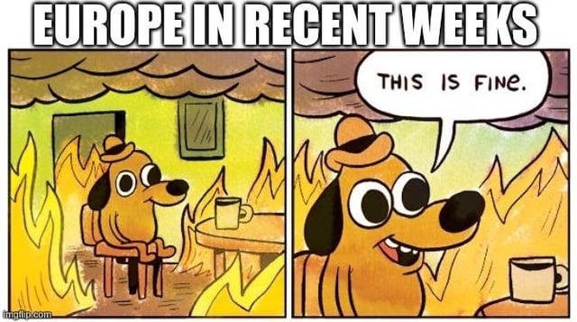 EUROPE IN RECENT WEEKS. THIS IS FINE.