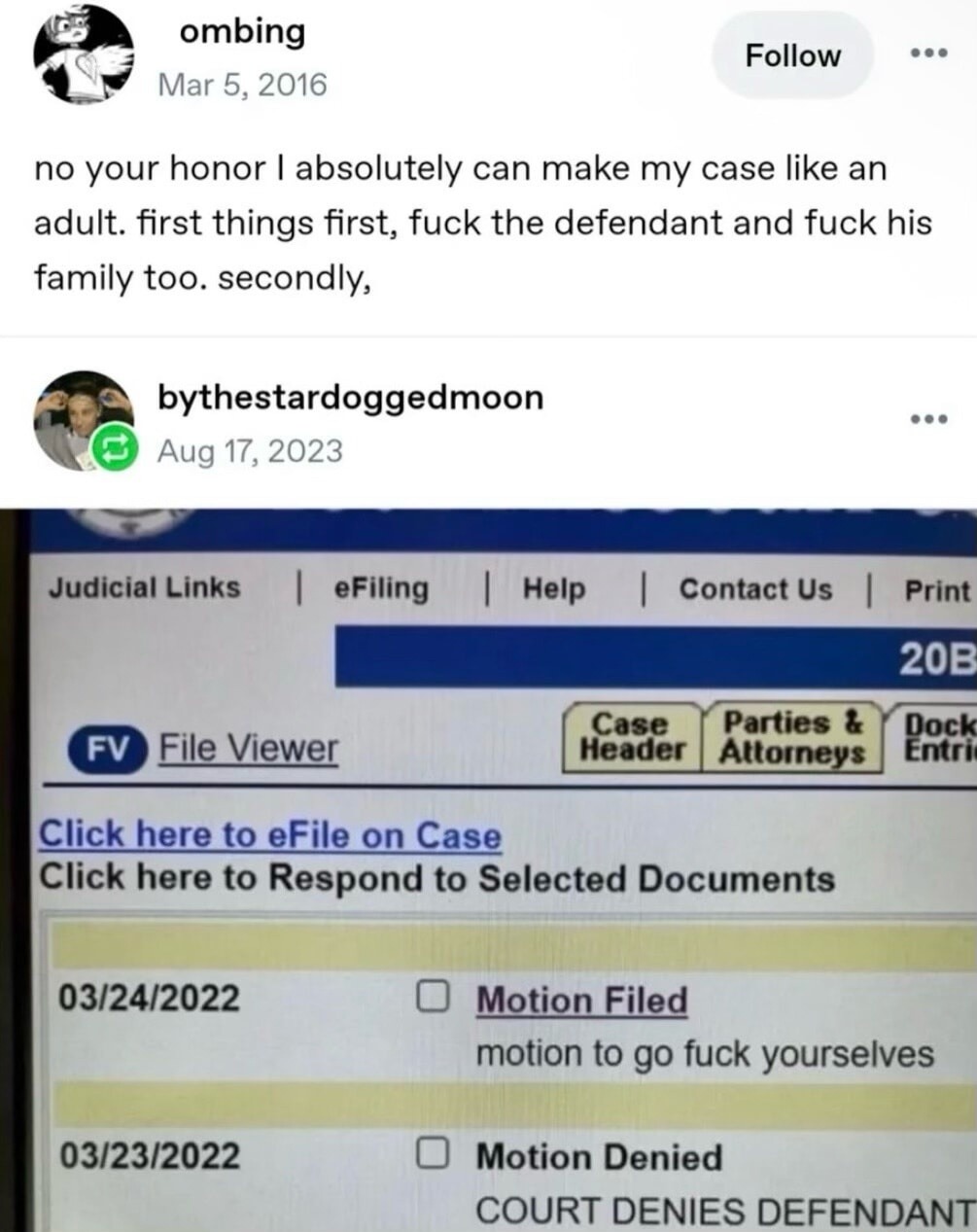 ombing Mar 5, 2016 no your honor I absolutely can make my case like an adult. first things first, fuck the defendant and fuck his family too. secondly, bythestardoggedmoon Aug 17, 2023 Judicial Links | eFiling | Help | Contact Us | Print FV File Viewer Case Header Parties & Attorneys Dock Entrie Click here to eFile on Case Click here to Respond to 