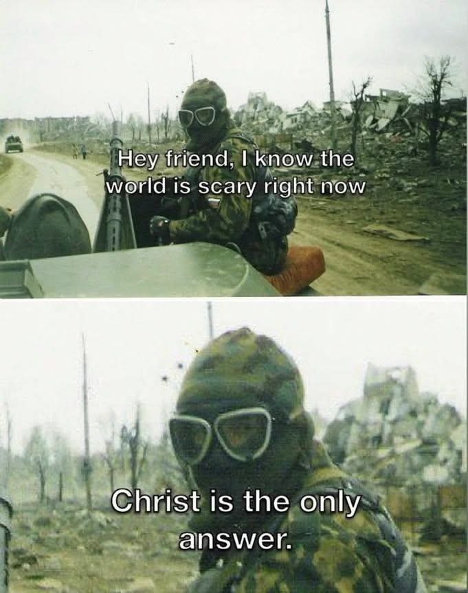 Hey friend, I know the world is scary right now. Christ is the only answer.