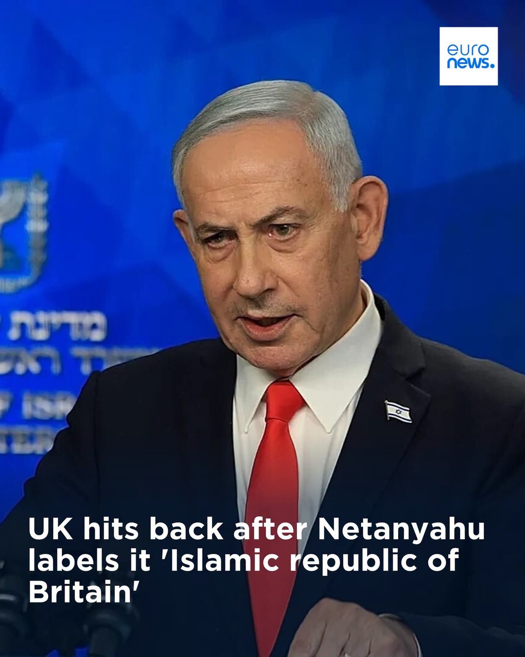 UK hits back after Netanyahu labels it 'Islamic republic of Britain'. Euronews.