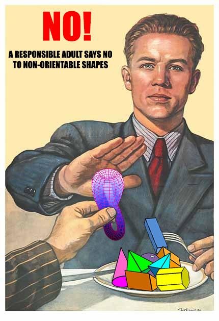 NO! A RESPONSIBLE ADULT SAYS NO TO NON-ORIENTABLE SHAPES